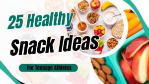 25 healthy snack ideas for teen athletes including fruit, nuts, granola, and vegetables for energy and recovery
